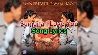 Song Lyrics | Sanjana I Love You | Main Prem Ki Diwani Hoon | Chithra, K.K |