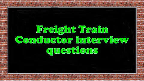 Freight Train Conductor interview questions