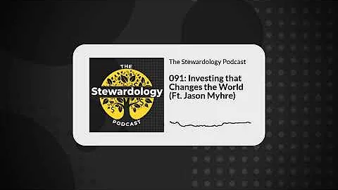 091: Investing that Changes the World (Ft. Jason M...