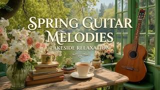 Relaxing Spring Guitar - Soothing Instrumental Tracks for Work, Deep Focus and Relaxation