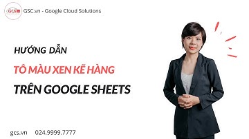 Hướng dẫn tô màu xen kẽ hàng trên Google Sheets (tự động cùng 1 lúc)