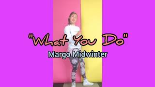 #ShowYourGroove | "What You Do" - Margo Midwinter