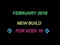 New February 2019 Kodi 18 Build