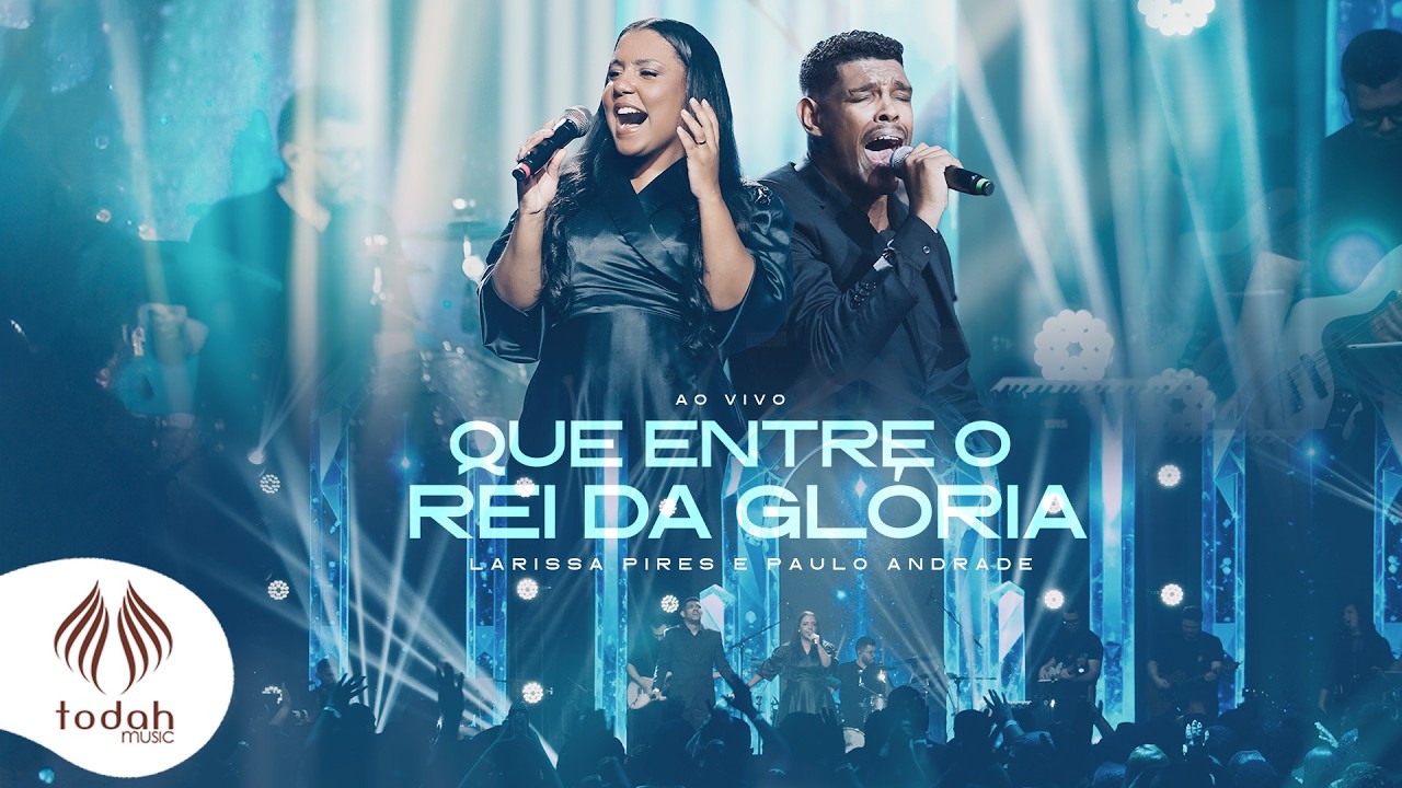 Larissa Pires e Paulo Andrade | Que Entre o Rei da Glória [Clipe Oficial]