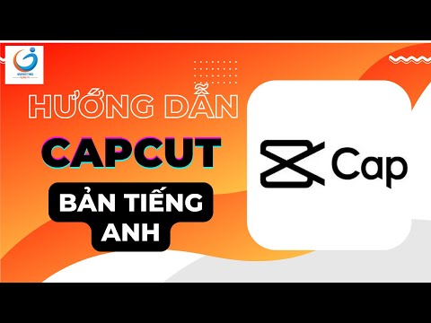 Hướng dẫn sử dụng CAPCUT  (BẢN TIẾNG ANH)