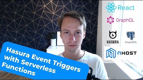 How to use Hasura Event Triggers with Serverless Functions in dev/prod environments.