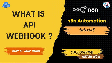 n8n Automation Course | Simplifying APIs and Webhooks for Beginners | S3 CloudHub