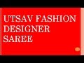 Utsav fashion designer saree gaurangi creation