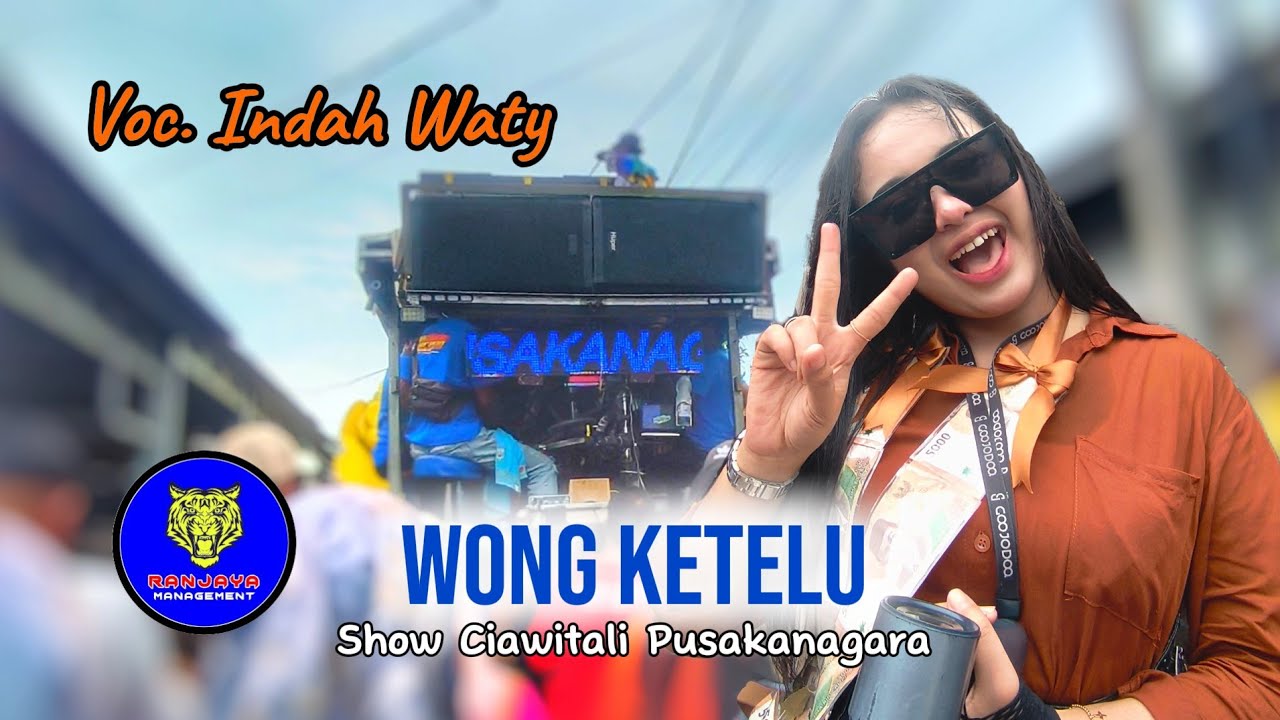 WONG KETELU VOC. INDAH WATY | RANJAYA ENTERTAINMENT - SHOW CIAWITALI PUSAKANAGARA 