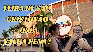 FEIRA DE SÃO CRISTÓVÃO - RJ: SERÁ QUE VALE A PENA?