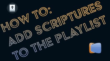How To: Add Scriptures to the Playlist in ProPresenter 6