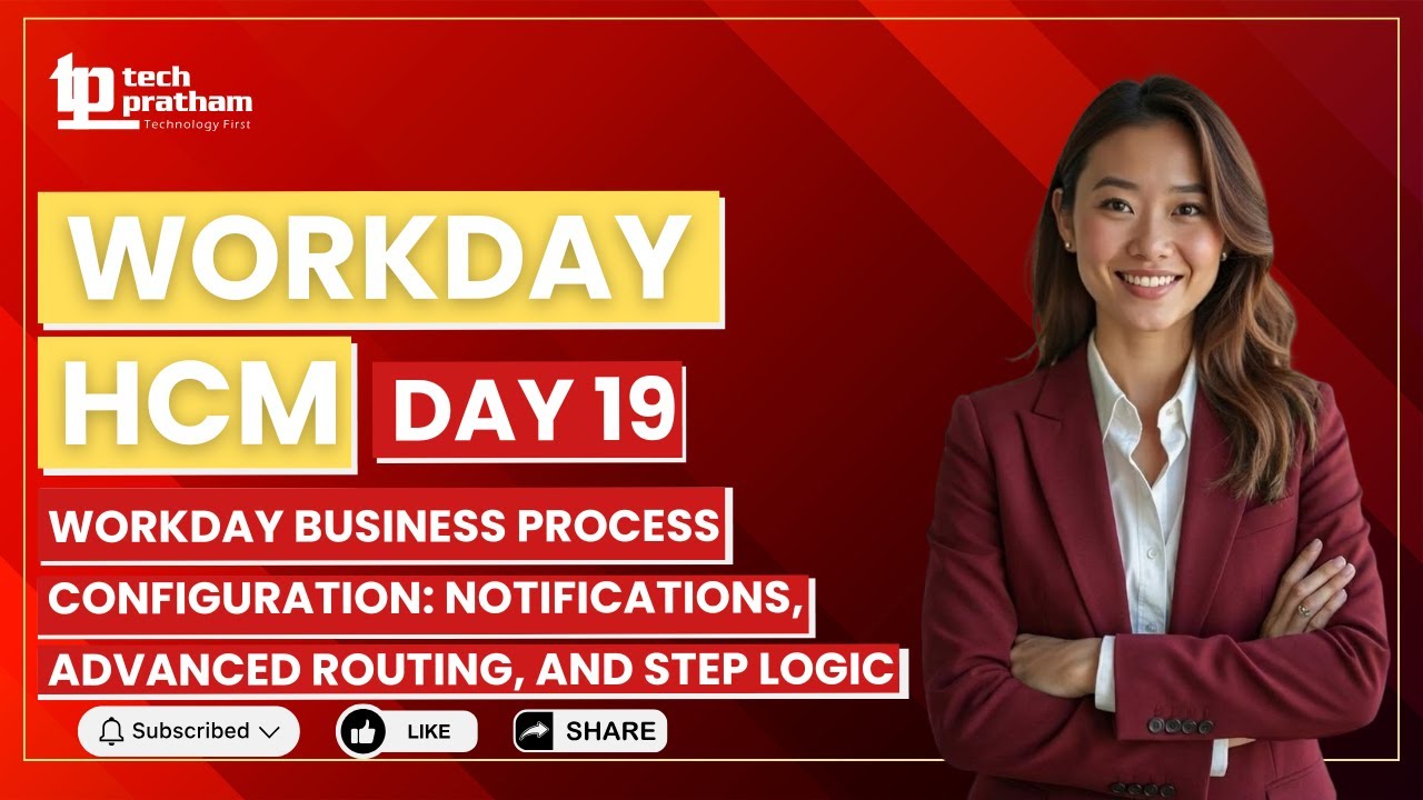 Workday Business Process Configuration: Notifications, Advanced Routing, and Step Logic || Day 19