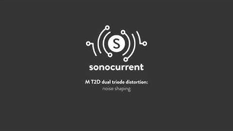 Sonocurrent M T2D: noise shaping
