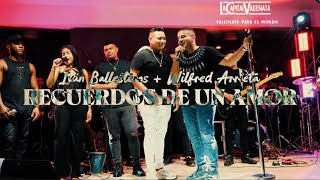 Recuerdos de un amor (En vivo) - Ivan Ballesteros + Wilfred Arrieta