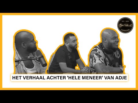 Het verhaal achter 'Hele Meneer' van Adje | Bar Podcast Curacao