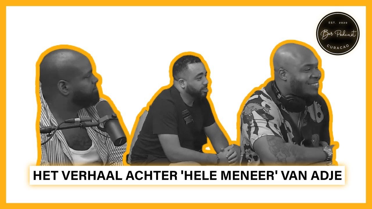Het verhaal achter 'Hele Meneer' van Adje | Bar Podcast Curacao
