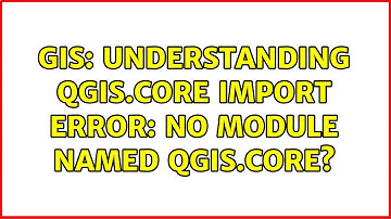 GIS: Understanding qgis.core import error: no module named qgis.core?