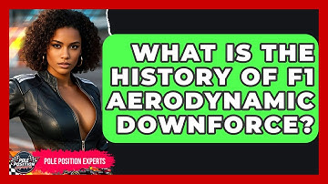 What Is The History Of F1 Aerodynamic Downforce? - Pole Position Experts