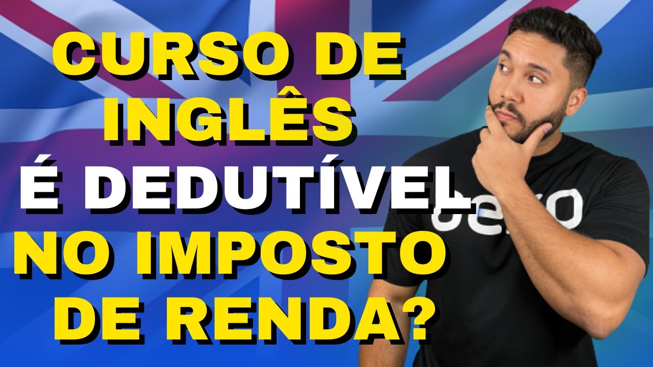 FIZ CURSO DE INGLÊS, POSSO UTILIZAR ESSA DESPESA E DEDUZIR NO MEU ...