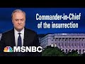 Lawrence: Trump Was The Commander-In-Chief Of The Insurrection