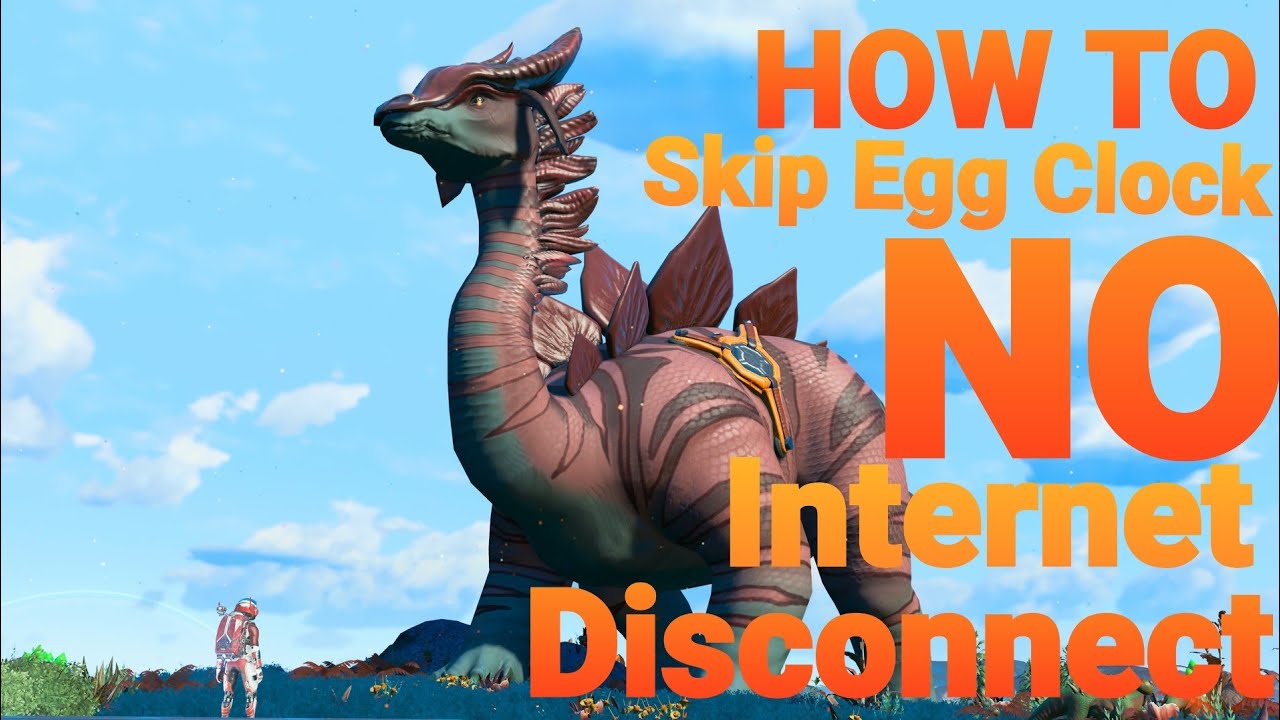 No Man's Sky: Skip Egg Induce Clock -No Internet Disconnect Method