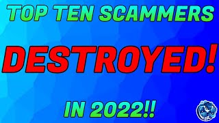 Top 10 scammers DESTROYED in 2022!