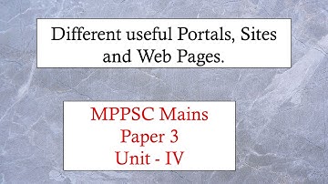 Different useful Portals, Sites and Web Pages. MPPSC Mains Paper 3Unit - IV MPPSC 2022
