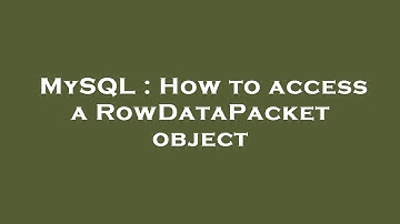 MySQL : How to access a RowDataPacket object