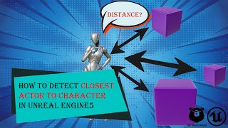 how to find closest actor to the character in unreal engine5