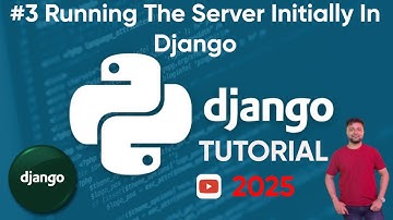 #3 Running The Server Initially In Django