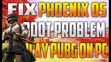 FIX PHOENIX OS BOOT PROBLEM || PHOENIX OS DOES NOT START || Play PUBG ||  FULL INSTALLATION GUIDE