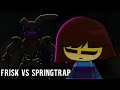 Springtrap vs frisk