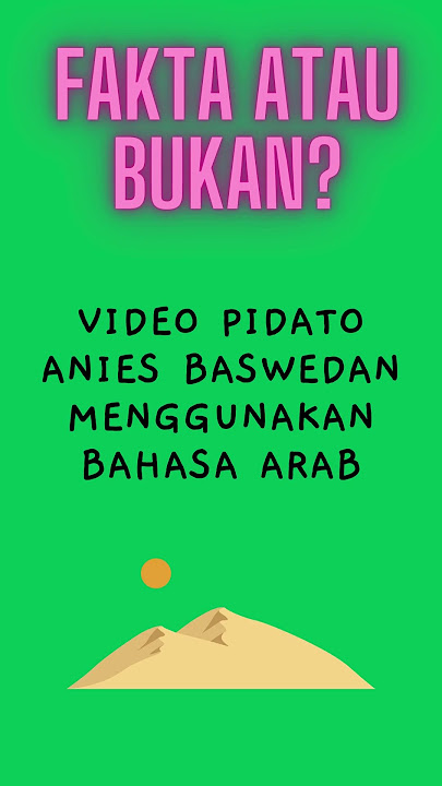 FAKTA ATAU BUKAN? Video Pidato Anies Baswedan Menggunakan Bahasa Arab