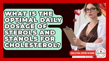 What Is The Optimal Daily Dosage Of Sterols And Stanols For Cholesterol?