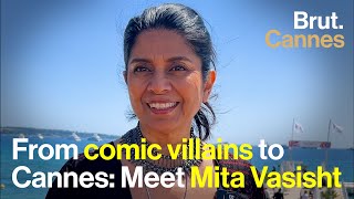 From comic villains to Cannes: Meet Mita Vasisht