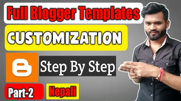 [Nepali] How to Fully Customize Blogger Templates Like a Pro - Step by Step for Beginners