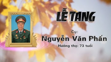 Lễ Tang cụ: Nguyễn Văn Phấn