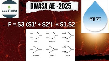 EEE Bangla |  DWASA AE 2025 |   DLD |   Design with basic gates | সিমুলেশন সহ সমাধান