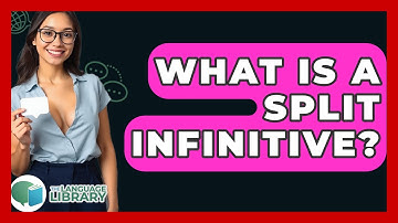 What Is A Split Infinitive? - The Language Library