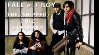 Fall Out Boy - The (Shipped) Gold Standard Lyrics