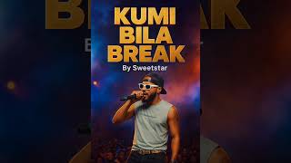 Kumi Bila Break By Patoto Pa Sweetstar