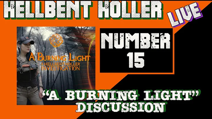 HELLBENT HOLLER LIVE 15: A Burning Light Discussion