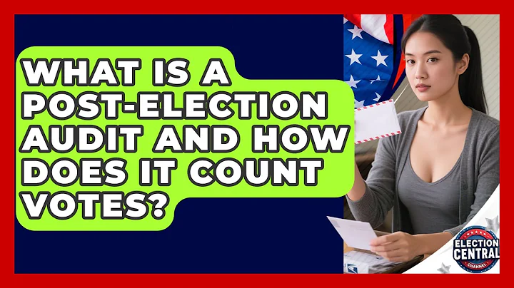 What Is A Post-election Audit And How Does It Count Votes? - Election Central Channel