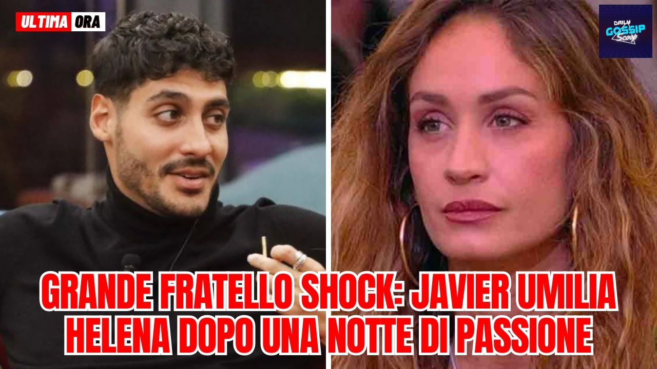 GF Shock: Javier umilia Helena dopo una notte di passione, ma poi la bacia! Gioco o sentimento?