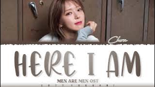 CHOA - 'HERE I AM' (난 여기 있어요) [Men Are Men OST Part 6] Lyrics [Color Coded_Han_Rom_Eng]