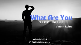 PFCC Sunday Service 2nd June 2024 - What are You Trusting In ? -Vinesh Rohra