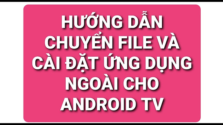 Cài apk trên android tv lỗi sai cú pháp năm 2024