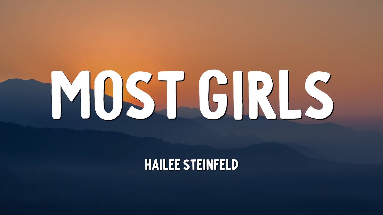 Hailee Steinfeld - Most Girls (Lyrics) - YouTube