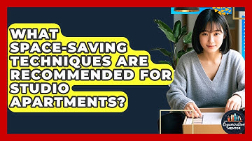 What Space-Saving Techniques Are Recommended for Studio Apartments? - Your Organization Mentor