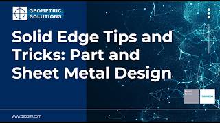 Solid Edge Tips and Tricks: Part and Sheet Metal Design